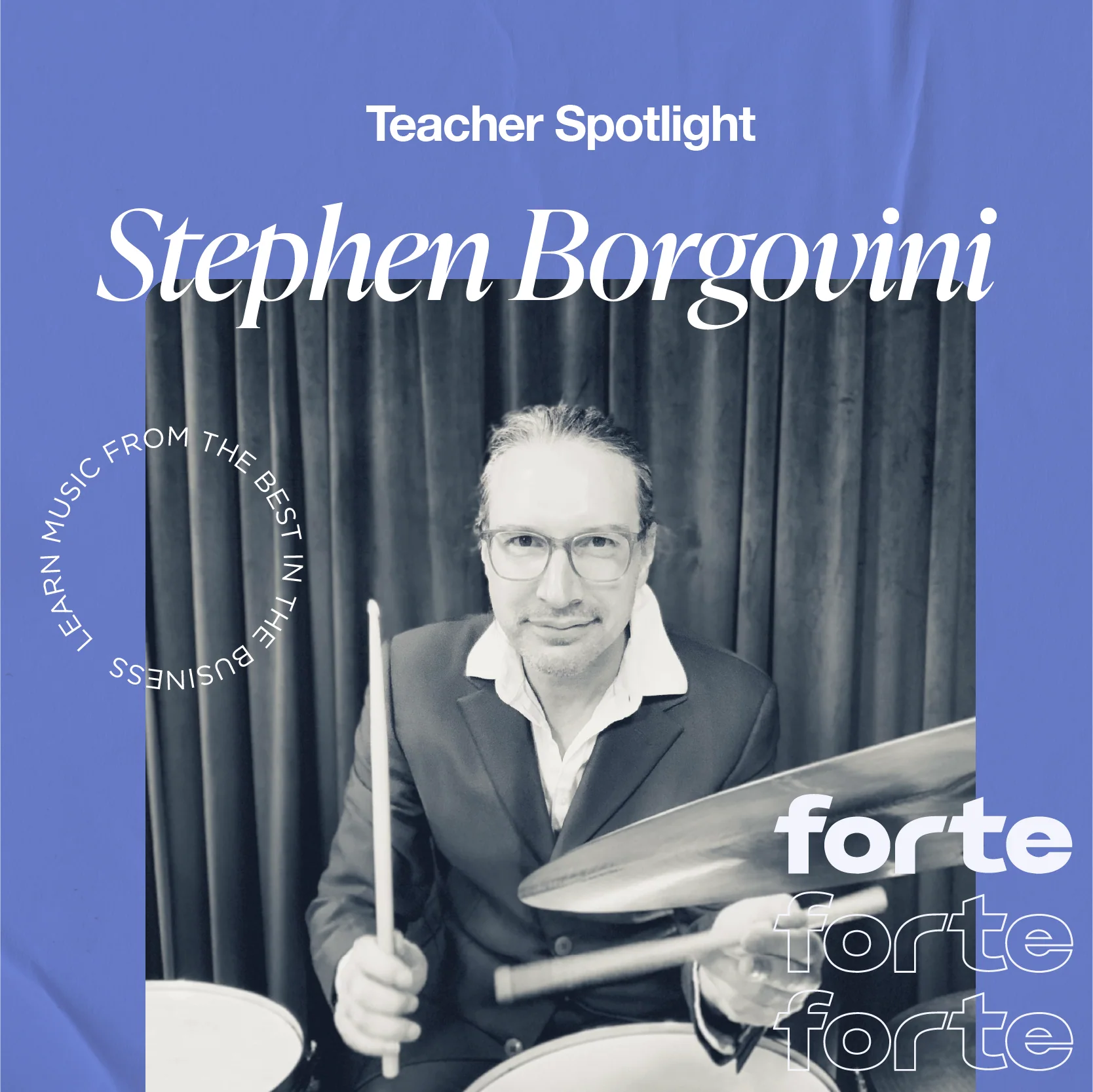 Forte Teacher Spotlight: Stephen Borgovini